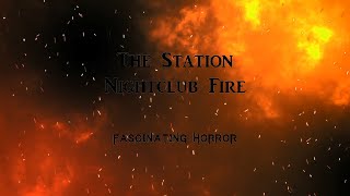 The Station Nightclub Fire  A Short Documentary  Fascinating Horror [upl. by Analad58]