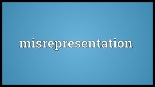 Misrepresentation Meaning [upl. by Oicnerual]